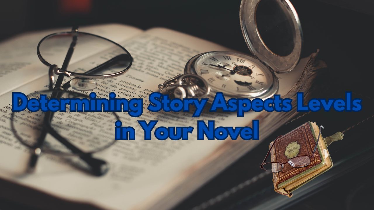 Determining Story Aspects Levels in Your Novel